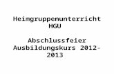 Heimgruppenunterricht HGU Abschlussfeier Ausbildungskurs 2012-2013.