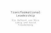 Transformational Leadership Ein Referat von Nico Löbig und David Freudenberg.