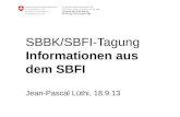 SBBK/SBFI-Tagung Informationen aus dem SBFI Jean-Pascal Lüthi, 18.9.13.