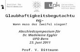 Glaubhaftigkeitsbegutachtung- Wann muss der Zweifel siegen? Abschiedssymposium für Dr. Madeleine Eggler UPD Bern 23. Juni 2011 Prof. V. Dittmann Institut.
