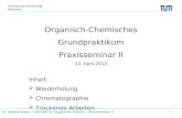 Technische Universität München Dr. Andreas Bauer – Lehrstuhl für Organische Chemie I – Praxisseminar II1 Organisch-Chemisches Grundpraktikum Praxisseminar.
