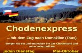 Chodenexpress …mit dem Zug nach Domažlice (Taus) Steigen Sie ein und entdecken Sie das Chodenland und seine Volkstradition jeden Dienstag Mai-Oktober.