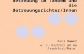 Betreuung im Tandem und die Betreuungsrichter/Innen Axel Bauer w. a. Richter am AG Frankfurt/Main.