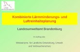 Kombinierte Lärmminderungs- und Luftreinhalteplanung Landesumweltamt Brandenburg im Auftrag des Ministeriums für Ländliche Entwicklung, Umwelt und Verbraucherschutz.