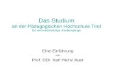 Das Studium an der Pädagogischen Hochschule Tirol für sechssemestrige Studiengänge Eine Einführung von Prof. DDr. Karl Heinz Auer.