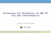 Erfassung von Metadaten im UDK RP mit dem InGrid ® Editor Stefanie Konstantinidis Ministerium für Umwelt, Forsten und Verbraucherschutz Rheinland-Pfalz.