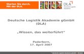 Starten Sie durch. Mit der DLA. © Deutsche Logistik Akademie gGmbH Bremen Deutsche Logistik Akademie gGmbH (DLA) Wissen, das weiterführt Paderborn, 17.