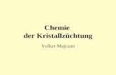 Chemie der Kristallzüchtung Volker Majczan. Chemie in der Kristallzüchtung Bedeutung der Kristallisation in der Chemie Theoretische Grundlagen Mögliche.