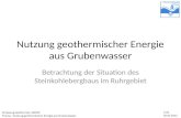 Vorlesung Geothermie, SS2012 Thema: Nutzung geothermischer Energie aus Grubenwasser 1/21 26.07.2012 Nutzung geothermischer Energie aus Grubenwasser Betrachtung.