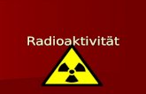 Radioaktivität. Was ist Radioaktivität? Wenn Atome instabil sind, sei es, dass sie einen zu hohen Energiezustand haben, oder zu viele Neutronen oder Protonen.
