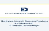 Huntington-Krankheit: Neues aus Forschung und Wissenschaft G. Bernhard Landwehrmeyer.