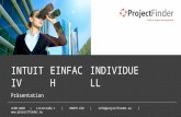 Www.projectfinder.eu INTUITI V Präsentation ©CDM GmbH | Liststraße 1 | 89079 Ulm | info@projectfinder.eu |  INDIVIDUEL L EINFAC H.
