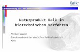 Kalkanwendung für den Umweltschutz Naturprodukt Kalk in biotechnischen Verfahren Norbert Weber Bundesverband der deutschen Kalkindustrie e.V. Köln.