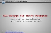 Dnug-koblenz.de GUI-Design für Nicht-Designer Der Weg zu brauchbaren GUIs mit Windows Forms EMail:mail@roland-weigelt.demail@roland-weigelt.de Weblog://weblogs.asp.net/rweigelt.