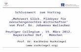 Schlusswort zum Vortrag Mehrwert Glück. Plädoyer für menschengerechtes Wirtschaften von Prof. Dr. Johannes Wallacher Peutiger Collegium, 19. März 2012,