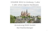 Armstrong DLW GmbH Kai Hachenberger COURSE 2012 in Limburg / Lahn 1 Jahr ohne eigene Hardware 1.