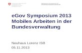 Eidgenössisches Finanzdepartement EFD Informatiksteuerungsorgan des Bundes ISB eGov Symposium 2013 Mobiles Arbeiten in der Bundesverwaltung Neuhaus Lorenz.