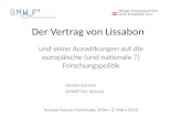 Der Vertrag von Lissabon und seine Auswirkungen auf die europäische (und nationale ?) Forschungspolitik Martin Schmid BMWF/StV Brüssel Europa Forum Forschung,
