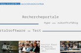 Rechercheportale Hype oder zukunftsfähig Universitätsbibliothek Portalsoftware im Test Kerstin Bauer Magdeburg, 8. September 2011.