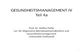 GESUNDHEITSMANAGEMENT IV Teil 4a Prof. Dr. Steffen Fleßa Lst. für Allgemeine Betriebswirtschaftslehre und Gesundheitsmanagement Universität Greifswald.
