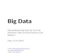 Was bedeutet Big Data für Euch als SchülerIn? Was sind die Chancen und Risiken? Graz, 21.11.2013 Big Data E-Mail: bernhard.kainrath@chello.atbernhard.kainrath@chello.at.