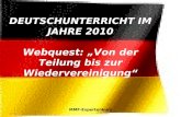 MMF-Expertenkurs DEUTSCHUNTERRICHT IM JAHRE 2010 Webquest: Von der Teilung bis zur Wiedervereinigung.