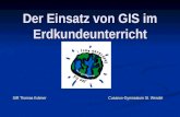Der Einsatz von GIS im Erdkundeunterricht StR Thomas Krämer Cusanus-Gymnasium St. Wendel.
