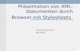 1 Präsentation von XML- Dokumenten durch Browser mit Stylesheets Thomas Schramm Mai 2003.