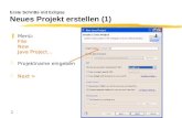 1 Erste Schritte mit Eclipse Neues Projekt erstellen (1) zMenü: File New Java Project... zProjektname eingeben zNext >