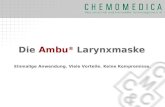 Die Ambu ® Larynxmaske Einmalige Anwendung. Viele Vorteile. Keine Kompromisse.