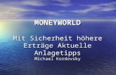 MONEYWORLD Mit Sicherheit höhere Erträge Aktuelle Anlagetipps Michael Kordovsky.