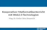 Kooperativer Mathematikunterricht mit Web2.0-Technologien Mag. Dr. Evelyn Süss-Stepancik Kooperativer Mathematikunterricht mit Web2.0-Technologien.