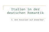 Italien in der deutschen Romantik 3. Der Kavalier auf Grand Tour.