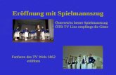 Eröffnung mit Spielmannszug Fanfaren des TV Wels 1862 eröffnen Österreichs bester Spielmannszug ÖTB TV Linz empfängt die Gäste.