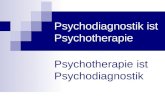 Psychodiagnostik ist Psychotherapie Psychotherapie ist Psychodiagnostik.