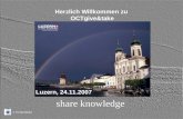 © OCTgive&take Herzlich Willkommen zu OCTgive&take share knowledge Luzern, 24.11.2007.