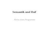 Semantik und DaF Abriss eines Programms. Semantik und DaF 0. Einleitung 1.Die Diss 2.DaF 2.1. Semantik und DaF 2.2. Methodik 2.3. Lehrinhalte 2.4. Varia