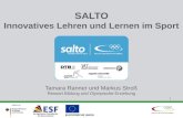 1 SALTO Innovatives Lehren und Lernen im Sport Tamara Ranner und Markus Stroß Ressort Bildung und Olympische Erziehung.