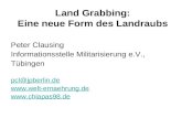Land Grabbing: Eine neue Form des Landraubs Peter Clausing Informationsstelle Militarisierung e.V., Tübingen pcl@