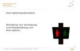 Dezernat IV – Organisationsentwicklung, Jutta Neuburger Juni 2013 OE Richtlinie zur Verhütung und Bekämpfung von Korruption Korruptionsprävention 1.