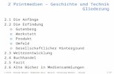 © Prof. Konrad Umlauf, Humboldt-Univ. Berlin: Vorlesung Medien - Skript 1/18 2 Printmedien – Geschichte und Technik Gliederung 2.1 Die Anfänge 2.2 Die.