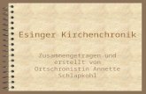 Esinger Kirchenchronik Zusammengetragen und erstellt von Ortschronistin Annette Schlapkohl.