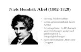 Niels Hendrik Abel (1802-1829) norweg. Mathematiker Leben gekennzeichnet durch Armut Arbeitsgebiete: Auflösbarkeit von Gleichungen vom Grad größer/gleich.