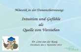 Mäeutik in der Demenzbetreuung: Intuition und Gefühle als Quelle von Verstehen Dr. Cora van der Kooij, Dernbach, den 6. November 2013.