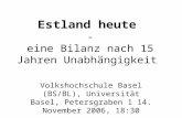 Estland heute - eine Bilanz nach 15 Jahren Unabhängigkeit Volkshochschule Basel (BS/BL), Universität Basel, Petersgraben 1 14. November 2006, 18:30.