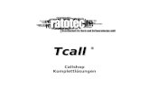 Tcall ® Callshop Komplettlösungen. Tcall Tcall ® ist eine kostengünstige und effiziente Komplettlösung für Callshops. Der Einsatz einer Telefonanlage.