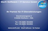 WerFi Software – Ihr Partner Ihr Partner für IT-Dienstleistungen Eisenkramergasse 6 D-82362 Weilheim i. Obb. Tel. +49 (0)881 9010659 Fax +49 (0)881 9010663.