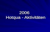 2006 Hotqua - Aktivitäten. Hotqua Aktivitäten 2006  2 Implementierung & Zertifizierung Implementierungs- Workshop QMS nach ISO 9001 Zufriedenheitsgrad.