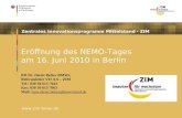 Zentrales Innovationsprogramm Mittelstand - ZIM  Eröffnung des NEMO-Tages am 16. Juni 2010 in Berlin RD Dr. Dieter Belter BMWi, Referatsleiter.