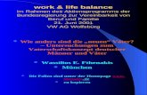 Work & life balance im Rahmen des Aktionsprogramms der Bundesregierung zur Vereinbarkeit von Beruf und Familie 21. Juni 2001 VW AG Wolfsburg Wie anders.